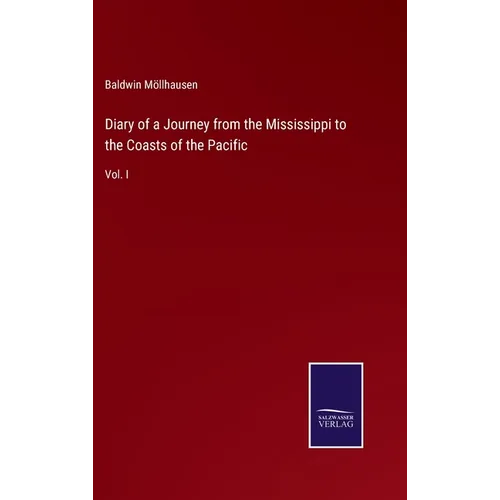 Diary of a Journey from the Mississippi to the Coasts of the Pacific: Vol. I