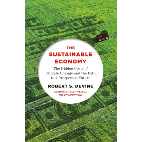 The Sustainable Economy: The Hidden Costs of Climate Change and the Path to a Prosperous Future