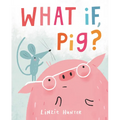 What If, Pig?
