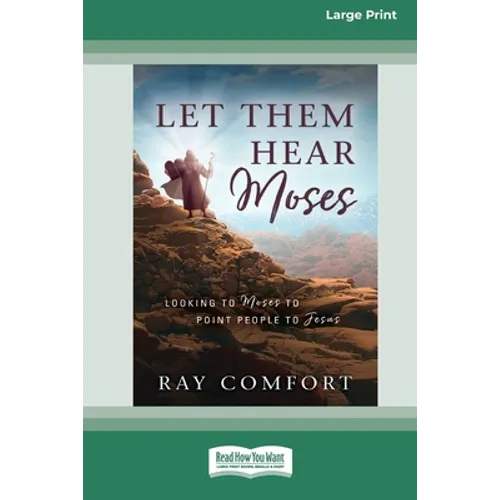 Let Them Hear Moses: Looking to Moses to Point People to Jesus (16pt Large Print Edition)