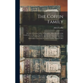 The Coffin Family: the Life of Tristram Coffyn, of Nantucket, Mass., Founder of the Family Line in America; Together With Reminiscences a
