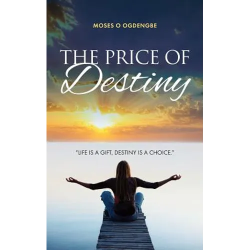 The Price of Destiny: Life is a gift, destiny is a choice
