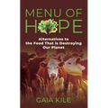 Menu of Hope: Alternatives to the Food That Is Destroying Our Planet