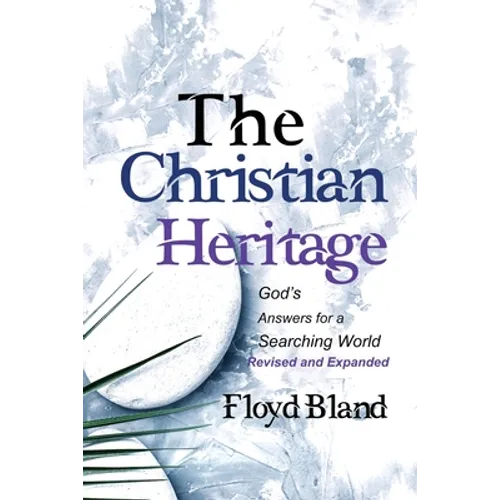 The Christian Heritage: Answers for a Searching World (Revised & Expanded)