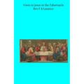 Visits to Jesus in the Tabernacle: Hours and Half-Hours of Adoration Before the Blessed Sacrament