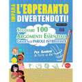 Impara l'Esperanto Divertendoti! - Per Bambini: Tutte Le Età - Studiare 100 Argomenti Essenziali Grazie Alle Parole Intrecciate - Vol.1