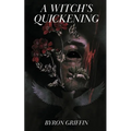 A Witch's Quickening; Or, The Awakening of Yvette: A story of witchcraft
