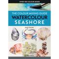 The Colour Mixing Guide: Watercolour Seashore
