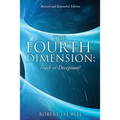 The Fourth Dimension: Truth or Deception?: Revised and Expanded Edition