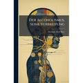 Der Alcoholismus, Seine Verbreitung