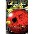 Christmas Is Dead: A Zombie Anthology