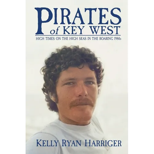 Pirates of Key West: High Times on the High Seas in the Roaring 1980s
