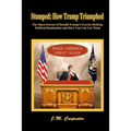 Stumped: How Trump Triumphed: The Open Secrets of Donald Trump's Gravity-Defying Political Domination and How You Can Use Them