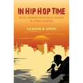 In Hip Hop Time: Music, Memory, and Social Change in Urban Senegal