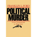 Political Murder: From Tyrannicide to Terrorism from Tyrannicide to Terrorism