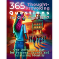 365 Thought-Provoking Questions for Girls Aged 15-17: One Question a Day for Personal Growth and Bolstering Identity