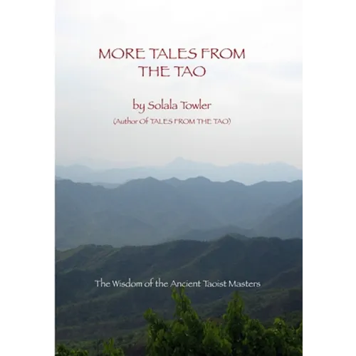 More Tales From The Tao: Teachings of the Great Taoist Masters