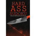 Hard Ass Sudoku: A Book of VERY Hard Sudoku Puzzles