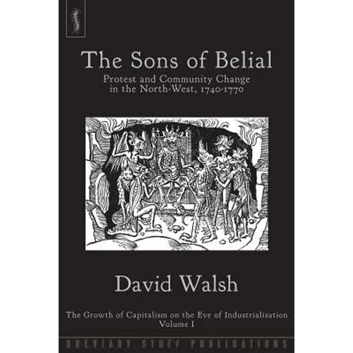 The Sons of Belial: Protest and Community Change in the North-West, 1740-1770
