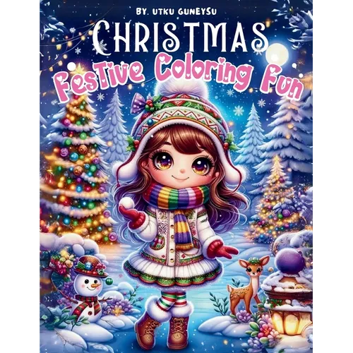 Festive Coloring Fun, December Delight all Year Coloring Book: A Christmas Coloring Book of Holiday Scenes and Joyful Characters, Featuring 105 Pages