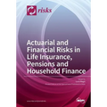 Actuarial and Financial Risks in Life Insurance, Pensions Pensions and Household Finance