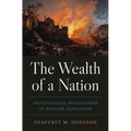 The Wealth of a Nation: Institutional Foundations of English Capitalism