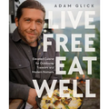 Live Free, Eat Well: Elevated Cuisine for Outdoorsy Travelers and Modern Nomads: A Cookbook
