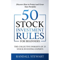50 Stock Investment Rules for Beginners: The Collective Insights of 25 Stock Investing Experts