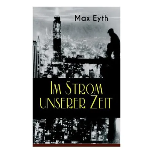 Im Strom unserer Zeit: Alle 3 Bände: Lehrjahre, Wanderjahre & Meisterjahre