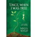 Once, When I Was Tree: A Memoir of Interspecies Communication, Nomadic Living, and Mystical Journeys