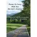 Poems To Carry With You On Life's Journey: Inspiration and Encouragement for Every New Beginning