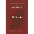 A Genealogical and Heraldic History of the Landed Gentry of Ireland (Paperback)