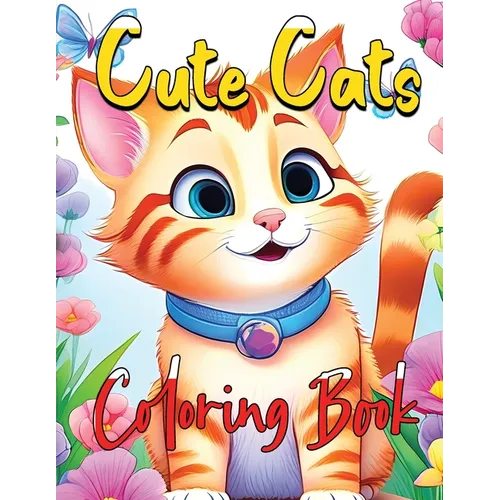 Cute Cats Coloring Book: Whisker Wonderland A Purrfect Coloring Experience for Cat Lovers