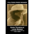 Sara Teasdale - Love Songs: 'And when I think of you, I am at rest''