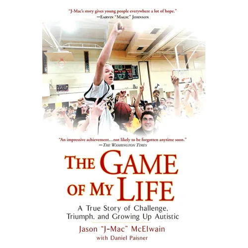 The Game of My Life: A True Story of Challenge, Triumph, and Growing Up Autistic