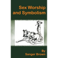 Sex Worship and Symbolism