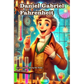 The Story of Daniel Gabriel Fahrenheit: An Inspiring Story for Kids