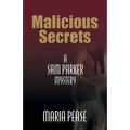 Malicious Secrets: A Sam Parker Mystery