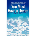 You Must Have a Dream: How to Find Lost Dreams and Get Excited About Life Again