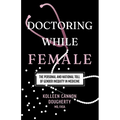 Doctoring While Female: The Personal and National Toll of Gender Inequity in Medicine