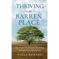 Thriving in the Barren Place: How Trust in God Fueled My Journey Through Heartache and Loss