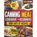 Canning Meat Cookbook for Beginners: Safe, Simple and Budget Friendly Home Canning. How to Master Flavorful Meat Preserves and Triumph over Canning Ch