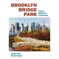 Brooklyn Bridge Park: A Dying Waterfront Transformed