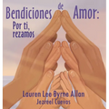 Bendiciones de Amor: Por ti, rezamos