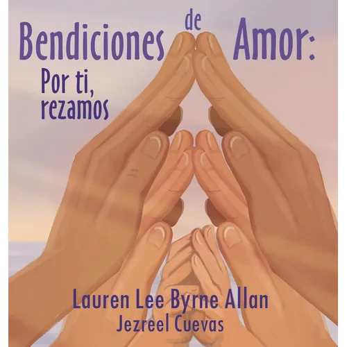 Bendiciones de Amor: Por ti, rezamos