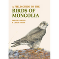 A Field Guide to the Birds of Mongolia