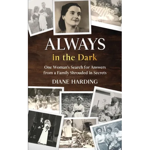 Always in the Dark: One Woman's Search for Answers from a Family Shrouded in Secrets