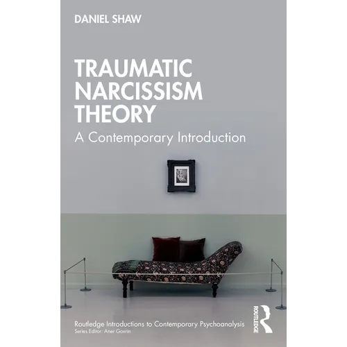 Traumatic Narcissism Theory: A Contemporary Introduction