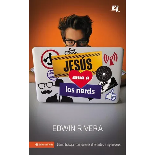 El Jes��s ama a los nerds: C��mo trabajar con j��venes diferentes e ingeniosos = Jesus Loves Nerds = Jesus L