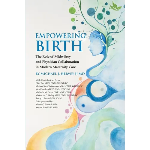 Empowering Birth: The Role of Midwifery and Physician Collaboration in Modern Maternity Care.